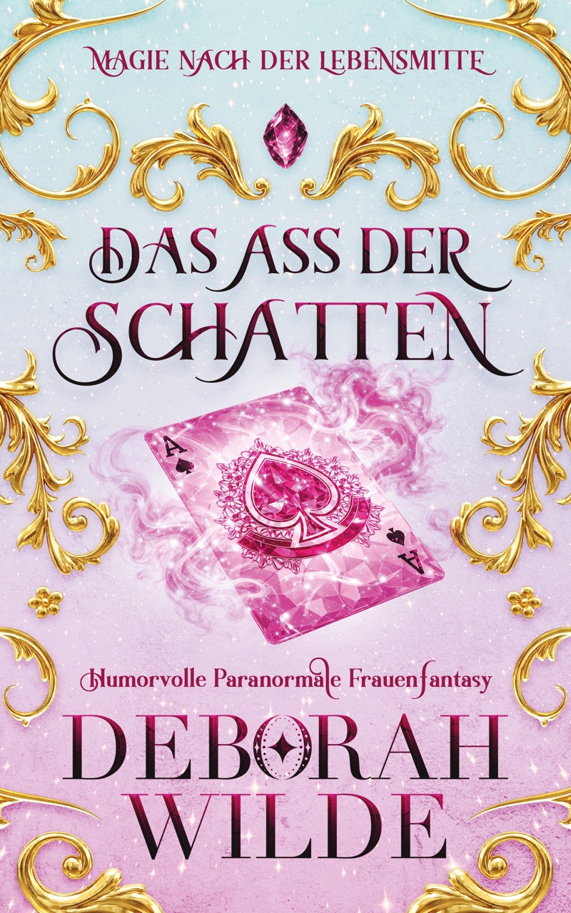 Urban-Fantasy-Buchcover zu „Das Ass der Schatten“ von Deborah Wilde: Heller, glitzernder Hintergrund mit goldenen Verzierungen und einer rauchenden, pinkfarbenen Pik-Ass-Spielkarte im Zentrum.