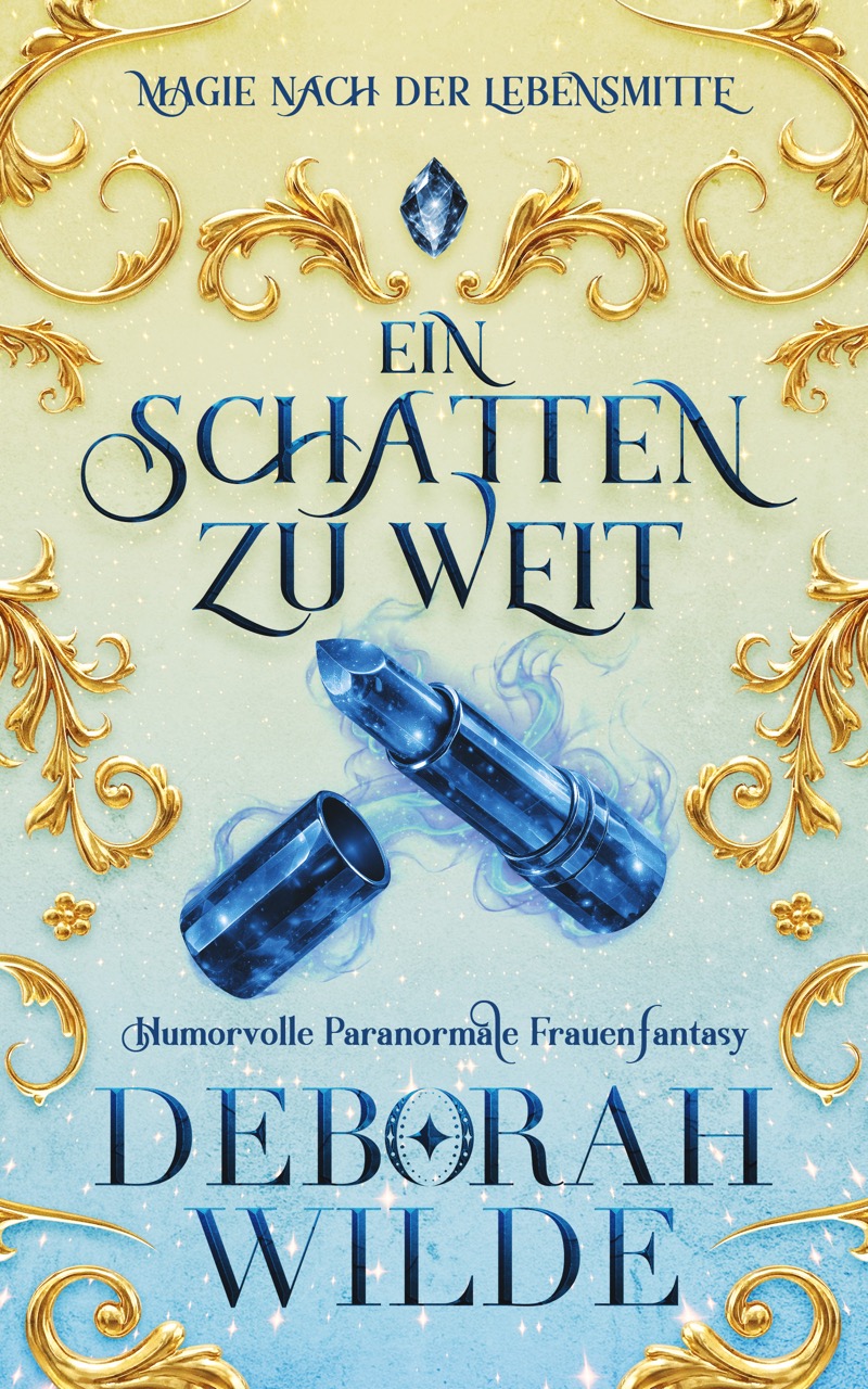 Urban-Fantasy-Buchcover zu „Ein Schatten zu weit“ von Deborah Wilde: Hellblauer, glitzernder Hintergrund mit goldenen Verzierungen und einem rauchenden blauen Lippenstift im Zentrum.